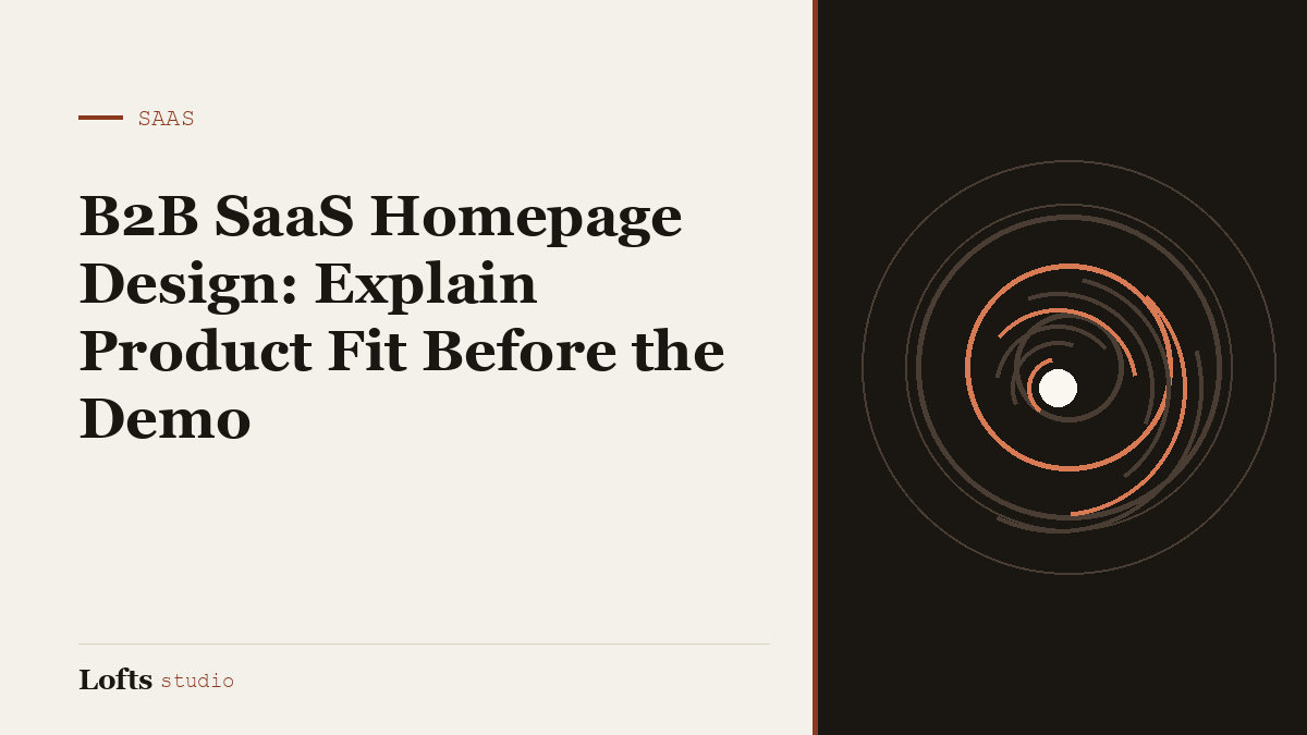 B2B SaaS Homepage Design: Explain Product Fit Before the Demo