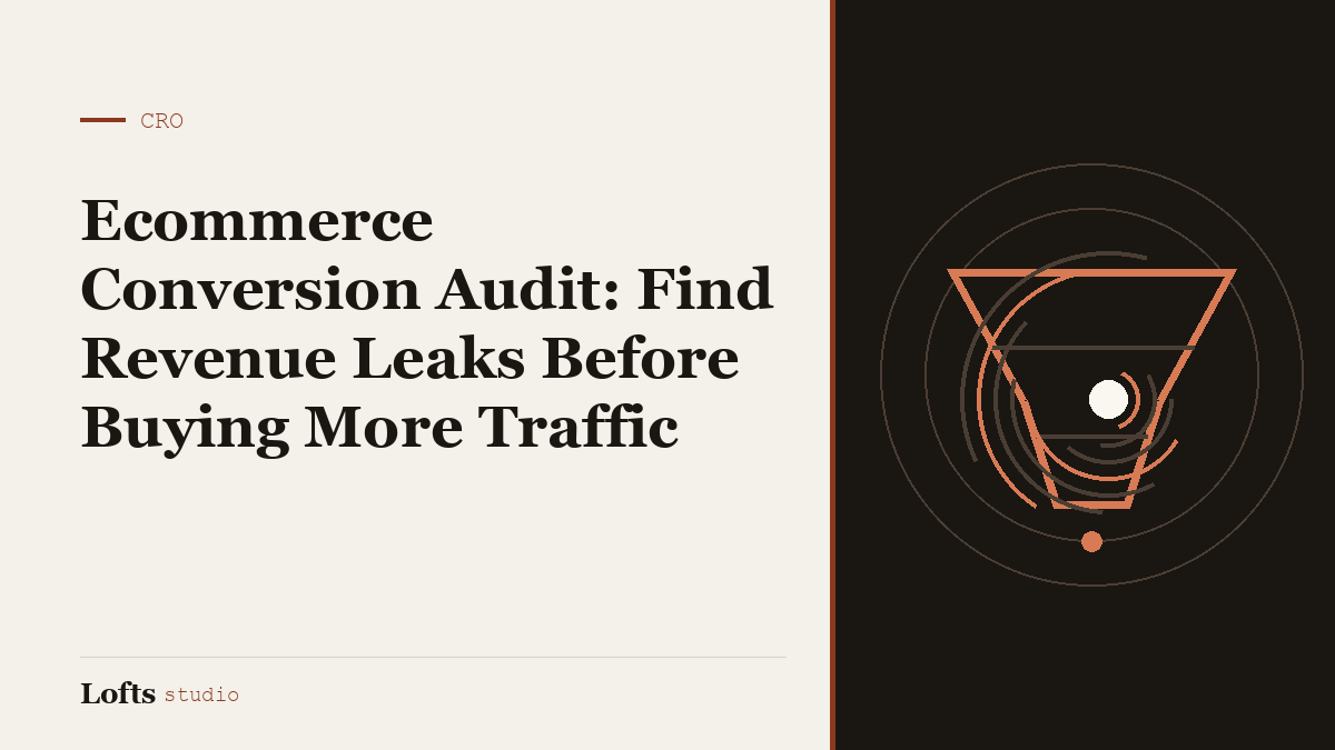 Ecommerce Conversion Audit: Find Revenue Leaks Before Buying More Traffic
