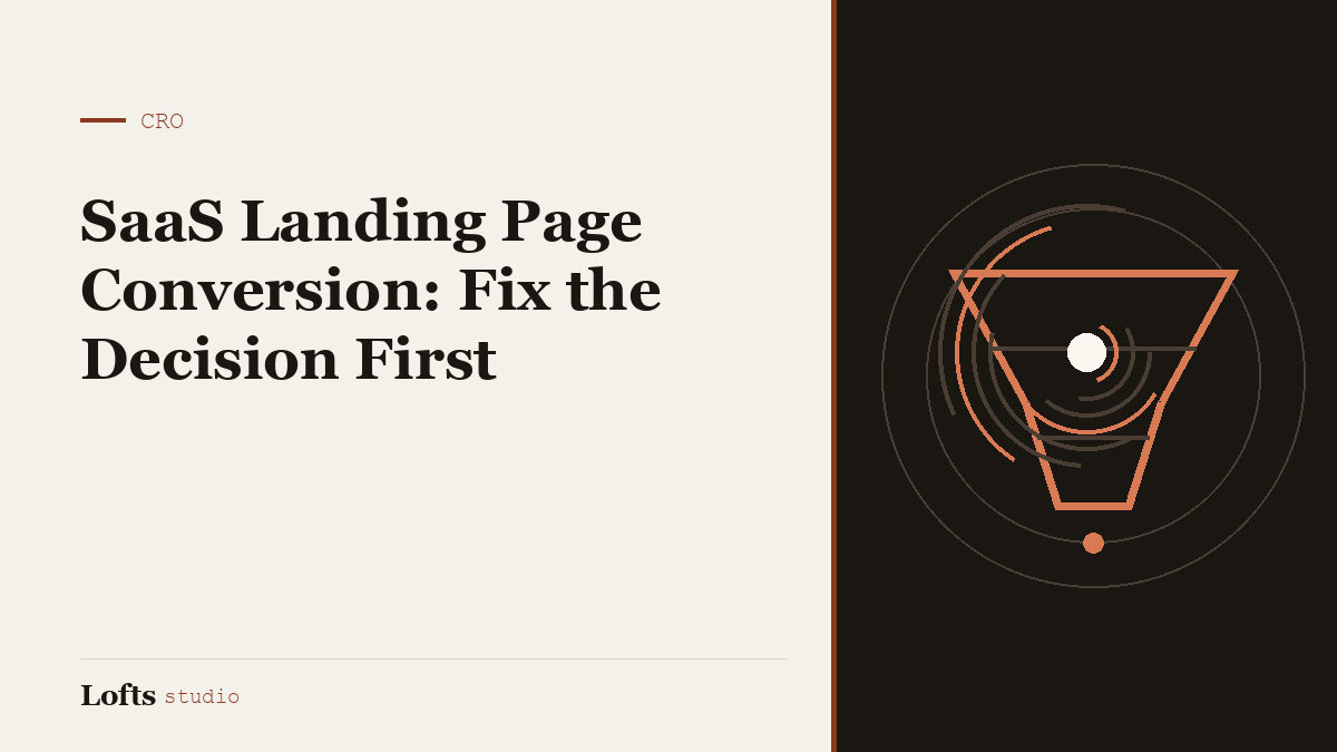SaaS Landing Page Conversion: Fix the Decision First